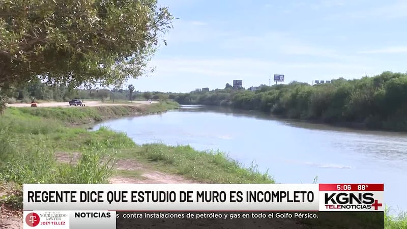 Estudio del muro fronterizo se basa en datos incompletos, según regente de Laredo