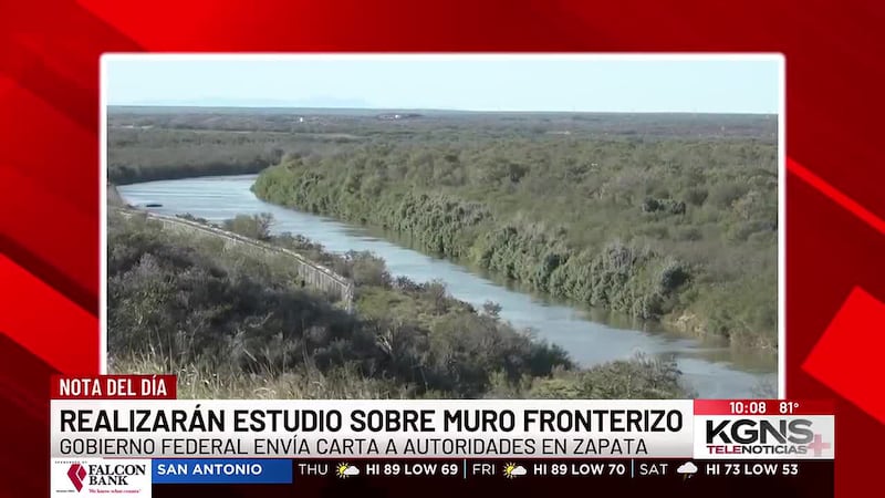 Realizarán estudio sobre muro fronterizo en Condado de Zapata y San Ygnacio