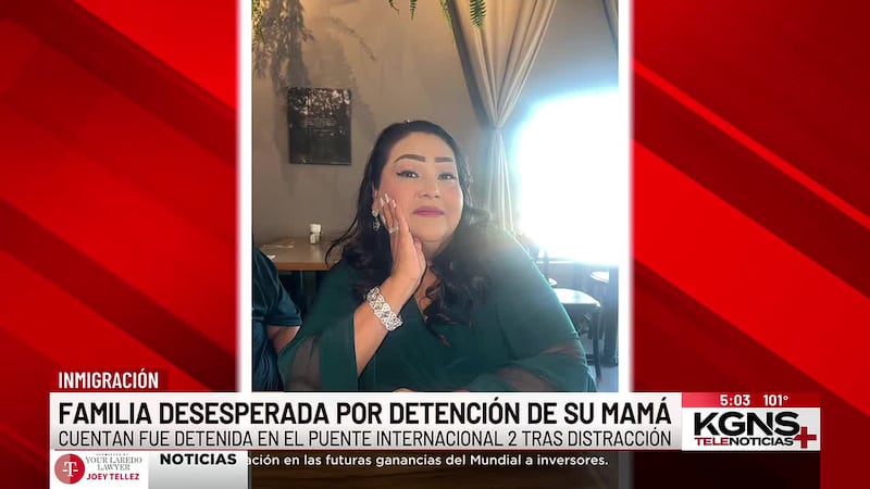 “Una pesadilla”: Familia de Laredo lucha por liberar a su madre de centro de detención